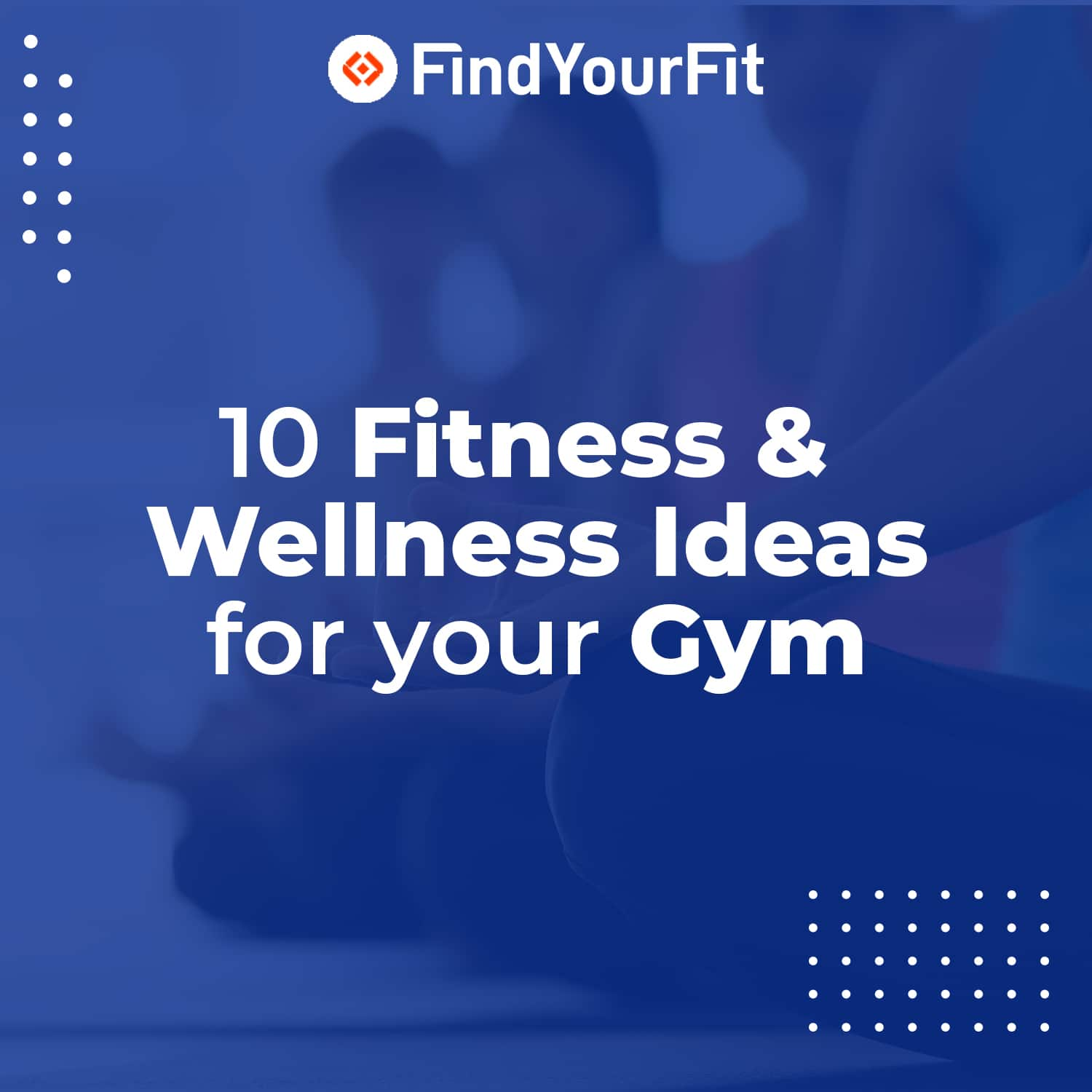 10 Wellness and Fitness Event Ideas for your gym!