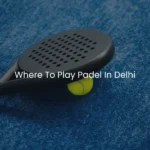 padel in delhi venues