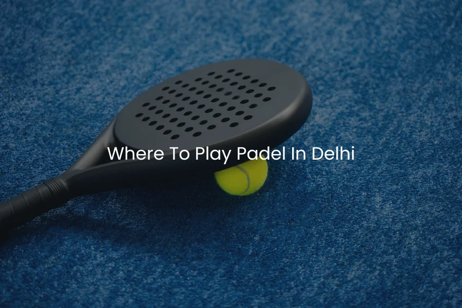 padel in delhi venues